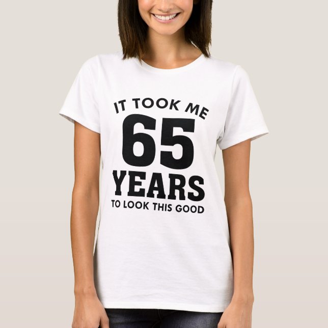 T-shirt Il M'A Fallu 65 Ans Pour Voir Ce Bon (Devant)