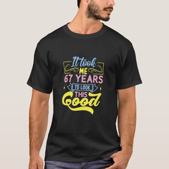 T-shirt Il M'A Fallu 67 Ans Pour Voir Ce Bon (Devant)