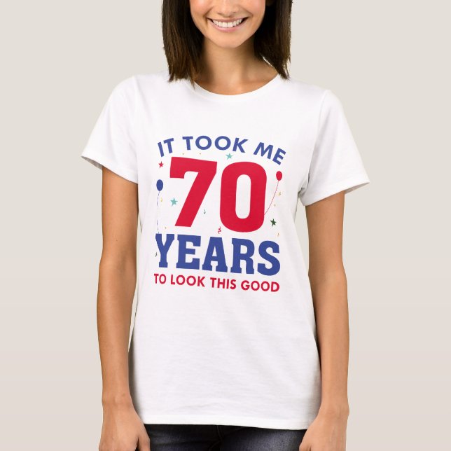 T-shirt Il M'A Fallu 70 Ans Pour Voir Ce Bon (Devant)