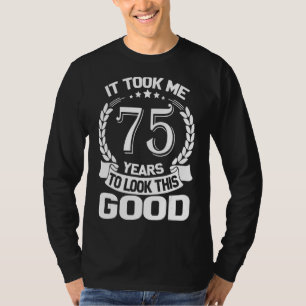 T-shirt Il M'A Fallu 75 Ans Pour Voir Ce Bon 75ème B