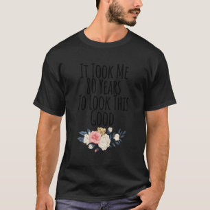 T-shirt Il M'A Fallu 80 Ans Pour Regarder Ce 80Ème