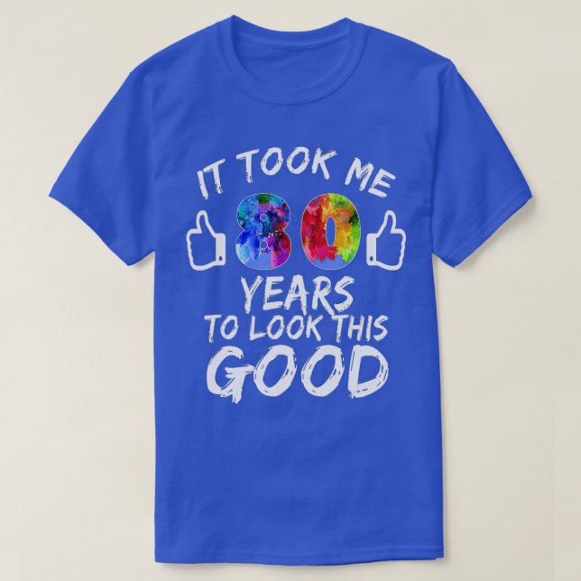 T-shirt Il M'A Fallu 80 Ans Pour Regarder Ce Bon 80E Anniv (Design devant)