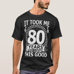 T-shirt Il m'a fallu 80 ans pour regarder ce bon drôle 80 