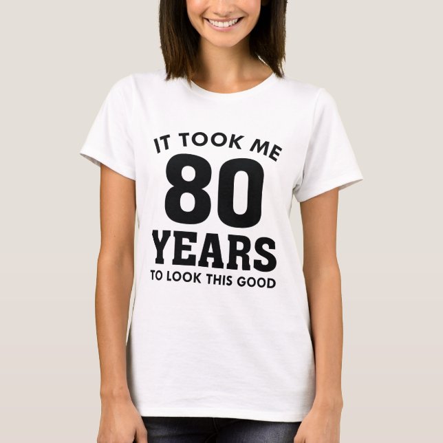 T-shirt Il M'A Fallu 80 Ans Pour Voir Ce Bon (Devant)