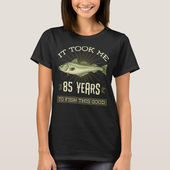 T-shirt Il M'A Fallu 85 Ans Pour Pêcher Ce Bon Parc D'Anni (Devant)
