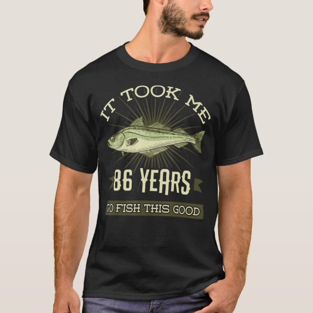 T-shirt Il M'A Fallu 86 Ans Pour Pêcher Ce Bon Parc D'Anni (Devant)