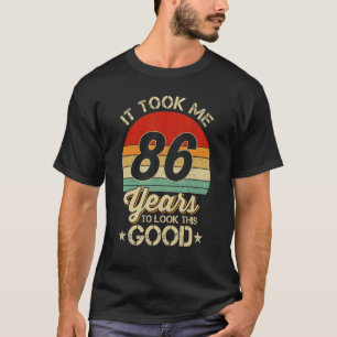T-shirt Il M'A Fallu 86 Ans Pour Regarder Ce Bon 86E Anniv