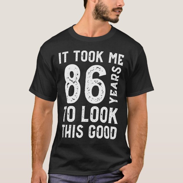 T-shirt Il M'A Fallu 86 Ans Pour Voir Ce Bon (Devant)