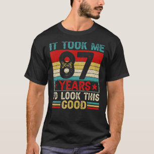 T-shirt Il M'A Fallu 87 Ans Pour Regarder Ce Bon 87Ème Ann