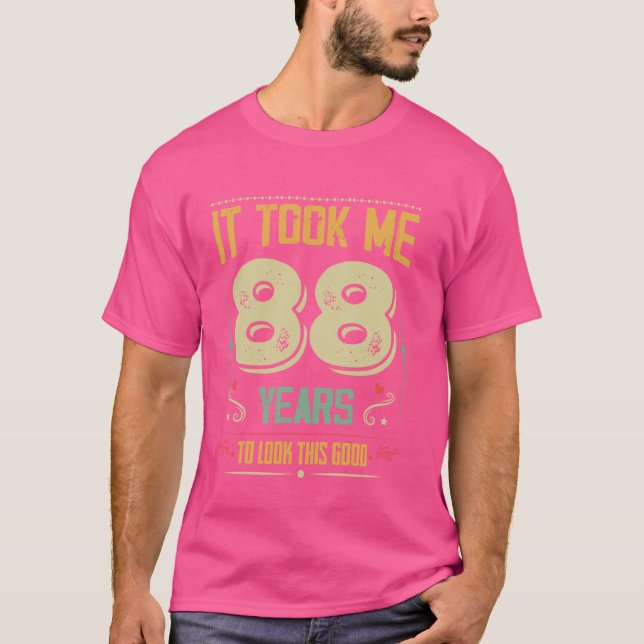 T-shirt Il M'A Fallu 88 Ans Pour Regarder Ce Bon 88E Anniv (Devant)