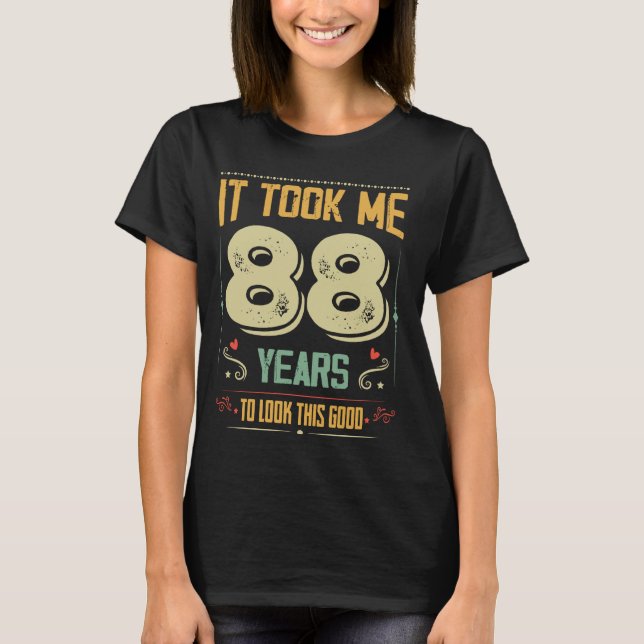 T-shirt Il M'A Fallu 88 Ans Pour Regarder Ce Bon 88E Anniv (Devant)