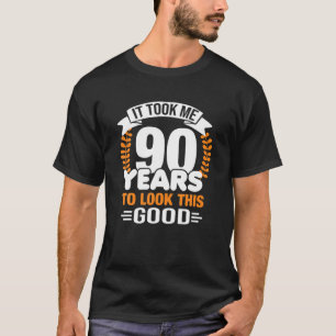 T-shirt Il M'A Fallu 90 Ans Pour Regarder Ce Bon 90Ème Ann