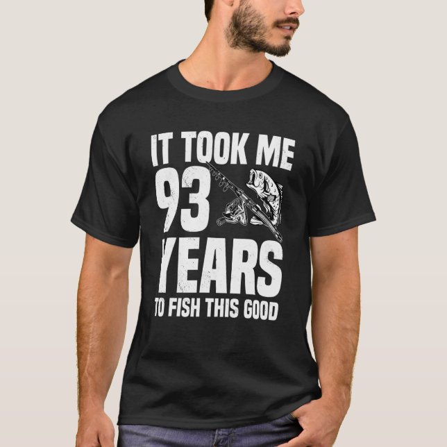 T-shirt Il m'a fallu 93 ans pour pêcher ce bon 93e anniver (Devant)