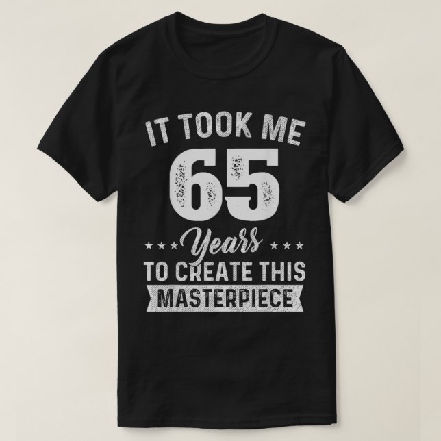 T-shirt Il M'A Pris 65 Ans Chef-d'oeuvre 65e Anniversaire  (Design devant)