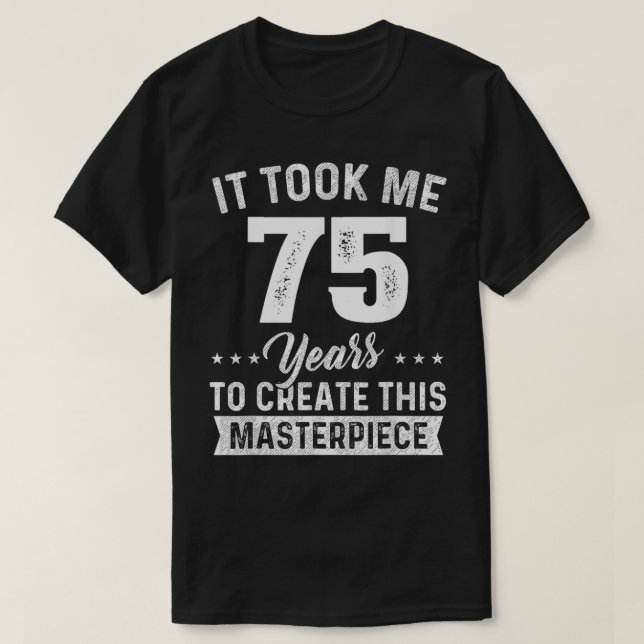 T-shirt Il M'A Pris 75 Ans Chef-d'oeuvre 75e Anniversaire  (Design devant)