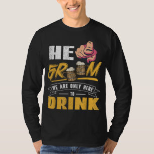 T-shirt Il Marié Nous Sommes Seulement Ici Pour Boire Ente