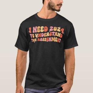 T-shirt il me faut 2024 pour comprendre l'affectation