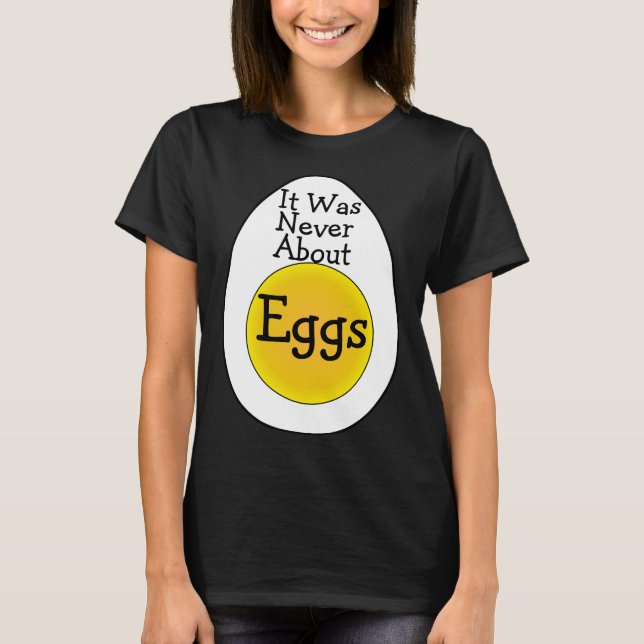 T-shirt Il n'a jamais été question d'œufs (Devant)