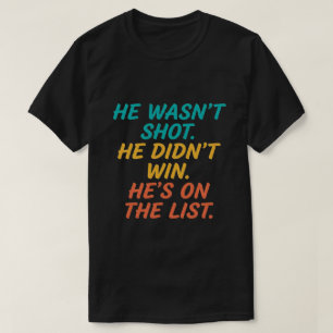 T-shirt Il n'a pas été abattu Il n'a pas gagné Il est sur