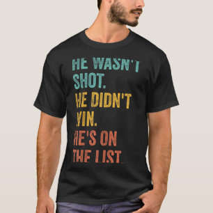 T-shirt Il n'a pas été abattu Il n'a pas gagné Il est sur