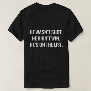 T-shirt Il n'a pas été abattu Il n'a pas gagné Il est sur