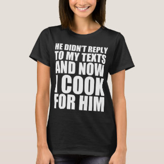 T-shirt Il n'a pas répondu à mon texto et maintenant je cu