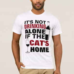 T-SHIRT IL NE BOIT PAS SEUL SI LE CHAT EST À LA MAISON