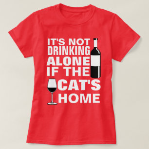 T-SHIRT IL NE BOIT PAS SEUL SI LE CHAT EST À LA MAISON