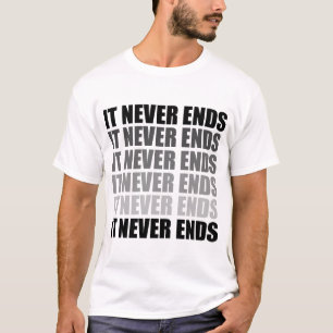 T-shirt Il ne finit jamais