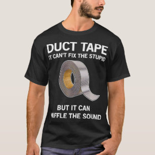 T-shirt Il ne peut pas réparer le stupide mais il peut mus