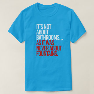 T-shirt Il ne s'agit pas de salles de bain
