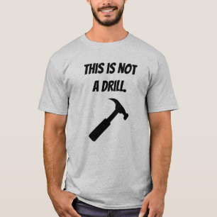 T-shirt Il Ne S'Agit Pas D'Un Exercice - Drôle Marteau, Mé