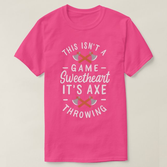 T-shirt Il Ne S'Agit Pas D'Un Jeu Chérie Son Ax Jetant (Design devant)