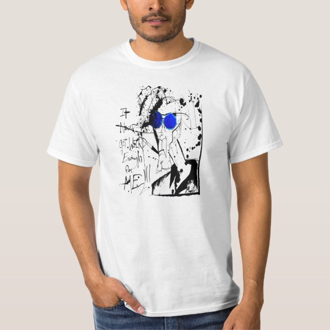 T-shirt Il n'est jamais devenu assez étrange pour moi (Devant)