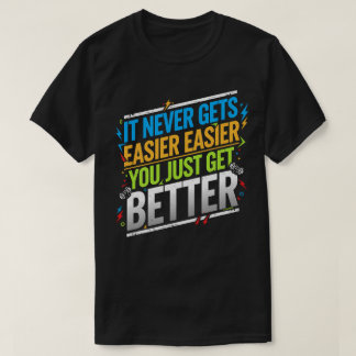 T-shirt il n'est jamais plus facile de s'améliorer