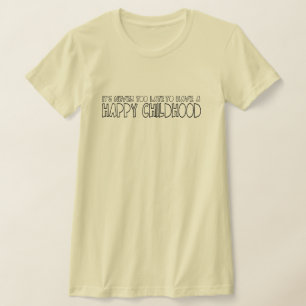 T-shirt Il n'est jamais trop tard pour avoir une enfance h