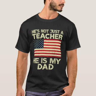 T-shirt Il n'est pas qu'un enseignant il est mon papa appr