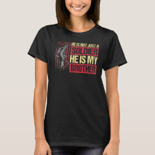 T-shirt Il N'Est Pas Seulement Un Soldat Il Est Mon Frère