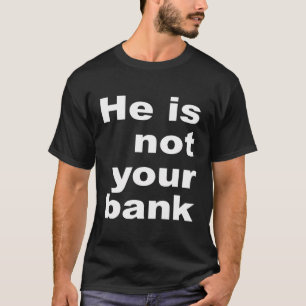 T-shirt Il N'Est Pas Votre Banque