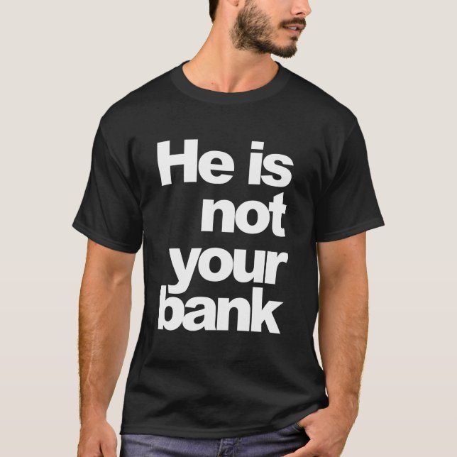 T-shirt Il N'Est Pas Votre Banque (Devant)
