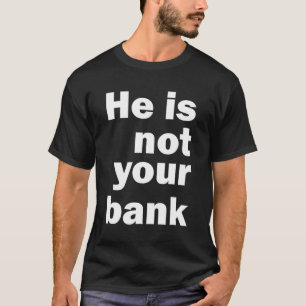 T-shirt Il N'Est Pas Votre Banque