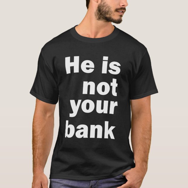 T-shirt Il N'Est Pas Votre Banque (Devant)