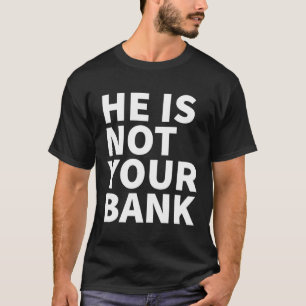 T-shirt Il N'Est Pas Votre Banque