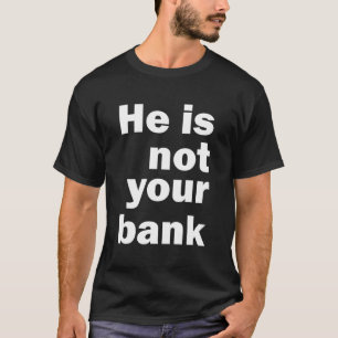 T-shirt Il N'Est Pas Votre Banque