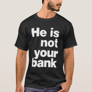 T-shirt Il N'Est Pas Votre Banque