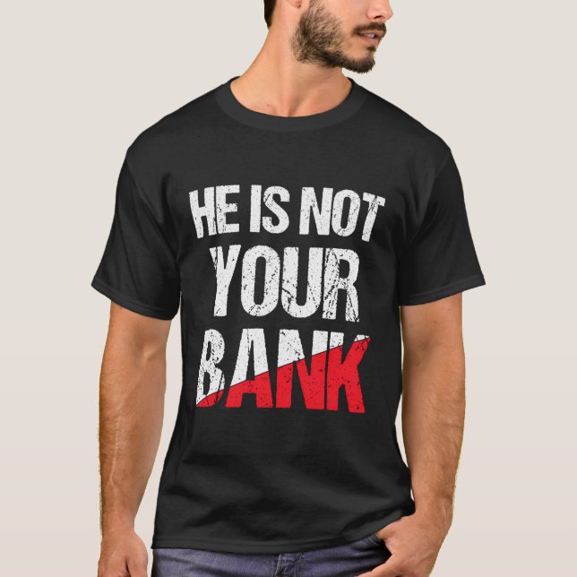 T-shirt Il N'Est Pas Votre Chemise De Banque Drôle Citatio (Devant)
