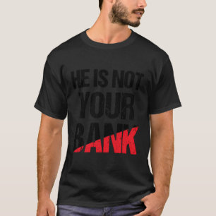 T-shirt Il N'Est Pas Votre Chemise De Banque Drôle Citatio