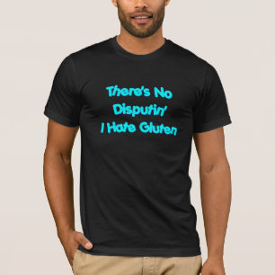 T-shirt Il n'y a aucun Disputin que je déteste le gluten