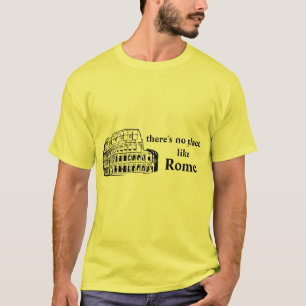T-shirt il n'y a aucun endroit comme Rome