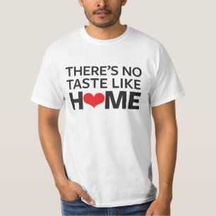 T-shirt Il n'y a aucun goût comme la maison